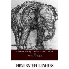 Elephant Hunting in East Equatorial Africa Paperback, Createspace Independent Publishing Platform