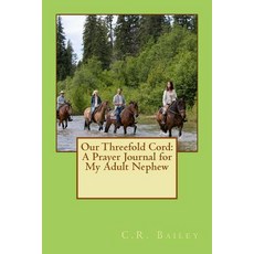 Our Threefold Cord: A Prayer Journal for My Adult Nephew Paperback, Createspace Independent Publishing Platform
