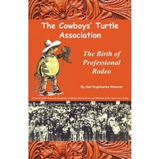 The Cowboys' Turtle Association: The Birth of Professional Rodeo Paperback, Wild Horse Press