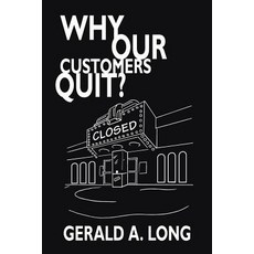 Why Our Customers Quit? Paperback, Authorhouse