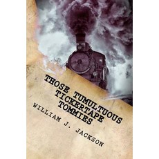 Those Tumultuous Tickertape Tommies: A Junior Novel of Steampunk Intrigue Paperback, Createspace Independent Publishing Platform