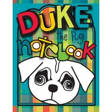 Duke the Pug Notebook: A Zooky and Friends 125 Page Blank Notebook Paperback, Createspace Independent Publishing Platform
