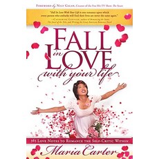 Fall in Love with Your Life: 365 Love Notes to Romance the Self-Critic Within Paperback, Morgan James Publishing