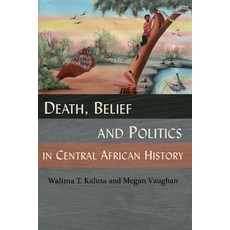Death Belief and Politics in Central African History Paperback, Lembani Trust