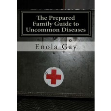 The Prepared Family Guide to Uncommon Diseases Paperback, Createspace Independent Publishing Platform