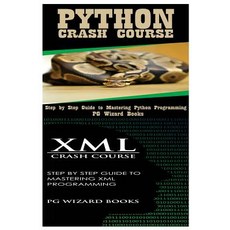 Python Crash Course + XML Crash Course Paperback, Createspace Independent Publishing Platform