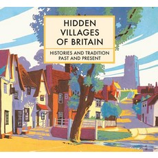 Hidden Villages of Britain: Histories and Tradition Past and Present Hardcover, Batsford