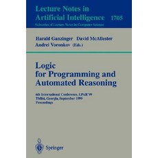Logic Programming and Automated Reasoning: 6th International Conference Lpar'99 Tbilisi Georgia September 6-10 1999 Proceedings Paperback, Springer