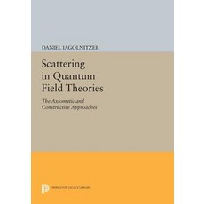 Scattering in Quantum Field Theories: The Axiomatic and Constructive Approaches Paperback, Princeton University Press