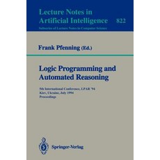 Logic Programming and Automated Reasoning: 5th International Conference Lpar '94 Kiev Ukraine July 16 - 22 1994. Proceedings Paperback, Springer