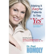 Making It Easy for Patients to Say "Yes" Paperback, Paul Homoly