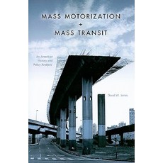 Mass Motorization + Mass Transit: An American History and Policy Analysis Paperback, Indiana University Press
