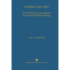 Vexing Nature?: On the Ethical Case Against Agricultural Biotechnology Paperback, Springer
