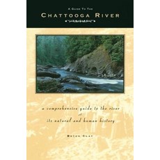 Guide to the Chattooga River: A Comprehensive Guide to the River and Its Natural and Human History Paperback, Menasha Ridge Press