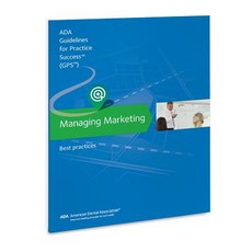 Guidelines for Practice Success: Managing Marketing: Best Practices Spiral, American Dental Association