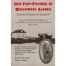 Our Fur-Father's of Southwest Alaska: Kalmakoff Kameroff Kamkoff Paperback, Createspace Independent Publishing Platform
