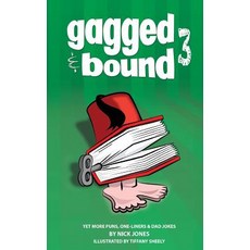 Gagged and Bound 3: Yet More Puns One-Liners and Dad Jokes Paperback, Full Media Ltd
