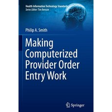 Making Computerized Provider Order Entry Work Paperback, Springer