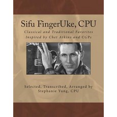 Sifu Fingeruke CPU: Classical and Traditional Favorites Inspired by Chet Atkins and Cgps Paperback, Createspace Independent Publishing Platform