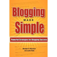 Blogging Made Simple: Powerful Strategies for Blogging Success! Paperback, Createspace Independent Publishing Platform