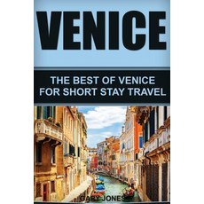 Venice: The Best of Venice for Short Stay Travel Paperback, Createspace Independent Publishing Platform