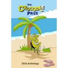 The Crocodile Prize Anthology 2016 Paperback, Createspace Independent Publishing Platform