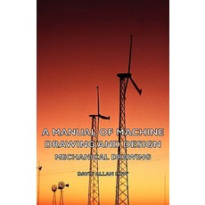 A Manual of Machine Drawing and Design - Mechanical Drawing Hardcover, Hesperides Press