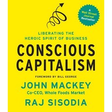 Conscious Capitalism: Liberating the Heroic Spirit of Business Compact Disc, Highbridge Company