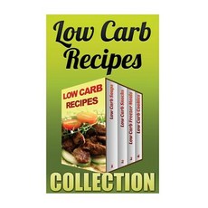 Low Carb Recipes: Low Carb Soups + Low Carb Snacks + Low Carb Freezer Meals + Low Carb Cookies Paperback, Createspace Independent Publishing Platform