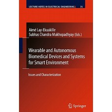Wearable and Autonomous Biomedical Devices and Systems for Smart Environment: Issues and Characterization Hardcover, Springer