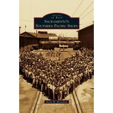 Sacramento's Southern Pacific Shops Hardcover, Arcadia Publishing Library Editions