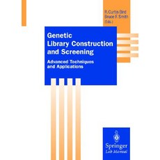 Genetic Library Construction and Screening: Advanced Techniques and Applications Spiral, Springer