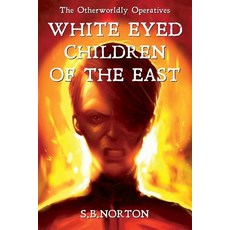 White Eyed Children of the East: The Otherworldly Operatives Paperback