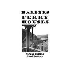 Harpers Ferry Houses: Houses of Historic Harpers Ferry West Virginia Paperback, Createspace Independent Publishing Platform