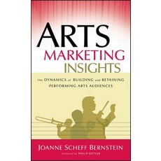 Arts Marketing Insights: The Dynamics of Building and Retaining Performing Arts Audiences Hardcover, Jossey-Bass