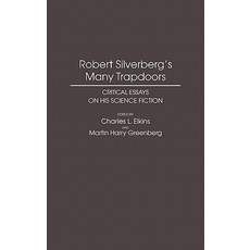 Robert Silverberg's Many Trapdoors: Critical Essays on His Science Fiction Hardcover, Greenwood Press