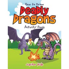 How to Draw Deadly Dragons Activity Book Paperback, Jupiter Kids
