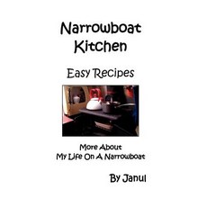 Narrowboat Kitchen - Easy Recipes - More about Life on a Narrowboat Paperback, Janul Publications