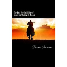 The Best Unofficial Player's Guide for Shadow of Mordor: How to Get Started Paperback, Createspace Independent Publishing Platform