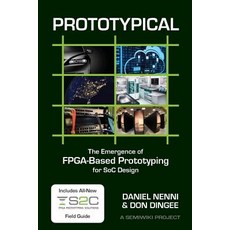 Prototypical: The Emergence of FPGA-Based Prototyping for Soc Design Paperback, Createspace Independent Publishing Platform