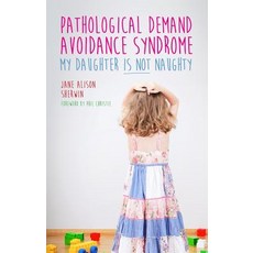 Pathological Demand Avoidance Syndrome - My Daughter Is Not Naughty Paperback, Jessica Kingsley Publishers
