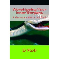 Worshipping Your Inner Serpent Paperback, Createspace Independent Publishing Platform