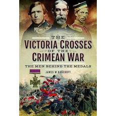 The Victoria Crosses of the Crimean War: The Men Behind the Medals Hardcover, Frontline Books