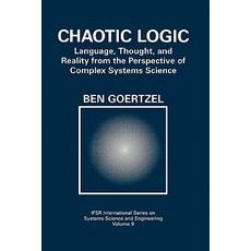 Chaotic Logic: Language Thought and Reality from the Perspective of Complex Systems Science Paperback, Springer