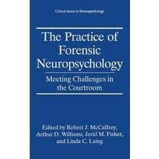 The Practice of Forensic Neuropsychology: Meeting Challenges in the Courtroom Hardcover