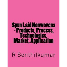 Spun Laid Nonwovens - Products Process Technologies Market Application Paperback, Createspace Independent Publishing Platform