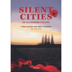 Silent Cities in Flanders Fields: The Wwi Cemeteries of Ypres Salient and West Flanders Hardcover, Lannoo Publishers (Acc)