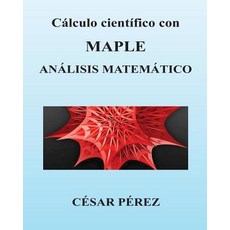 Calculo Cientifico Con Maple. Analisis Matematico Paperback, Createspace Independent Publishing Platform
