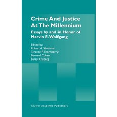 Crime and Justice at the Millennium: Essays by and in Honor of Marvin E. Wolfgang Hardcover, Springer