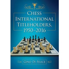 Chess International Titleholders 1950-2016 Paperback, McFarland & Company
